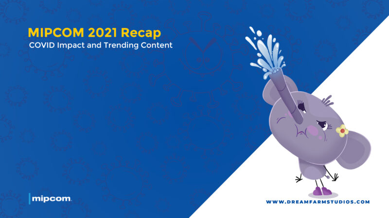 MIPCOM 2021 Recap Dream Farm Studios Covid Impact