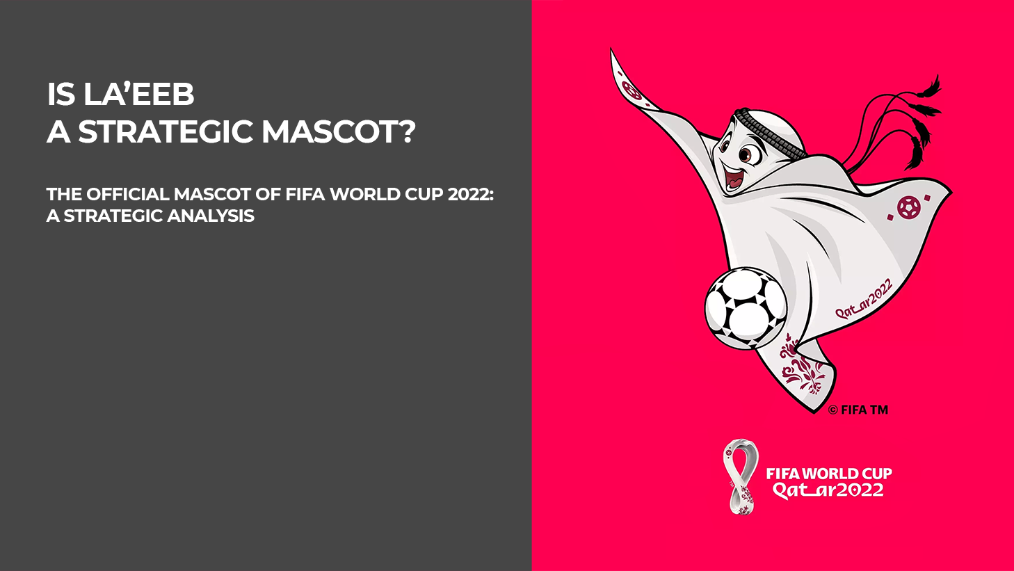 Is La'eeb a Strategic Mascot? (The Official Mascot of FIFA World Cup 2022:  A Strategic Analysis)