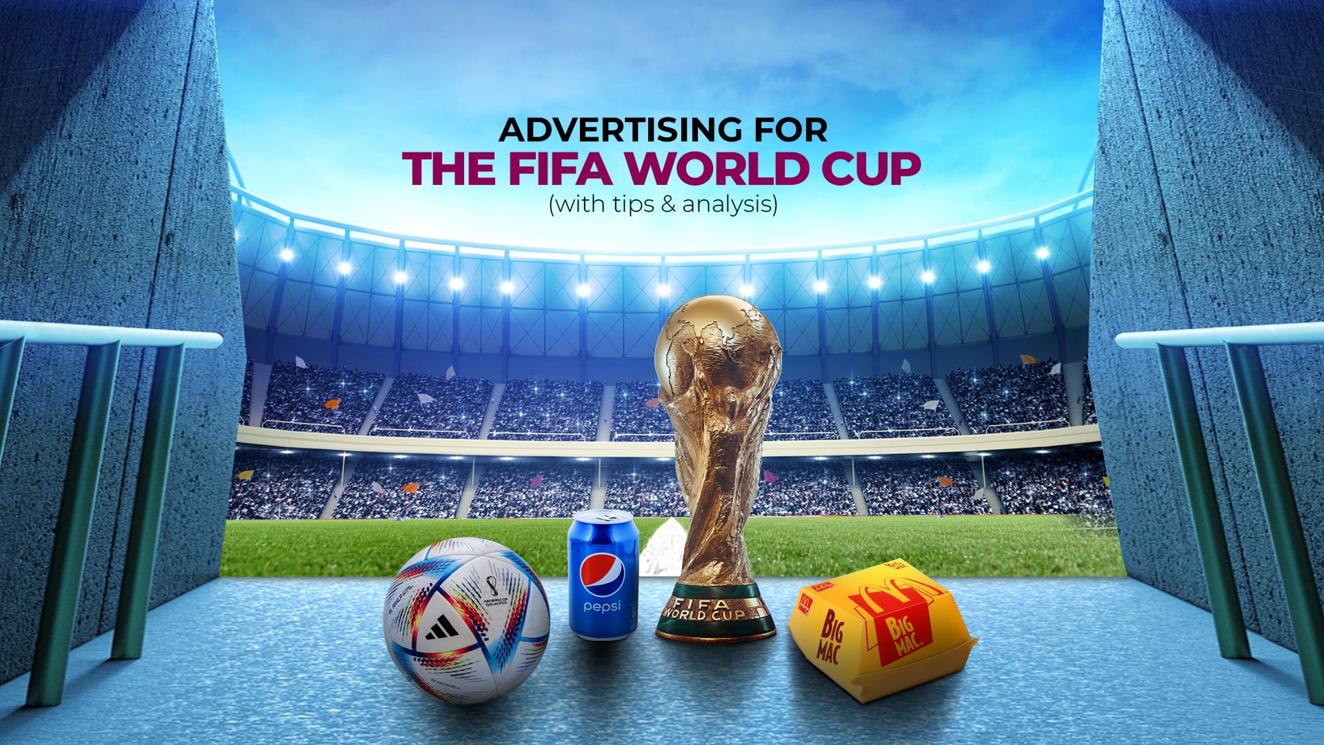 Everything you need to know to win at advertising for the FIFA World